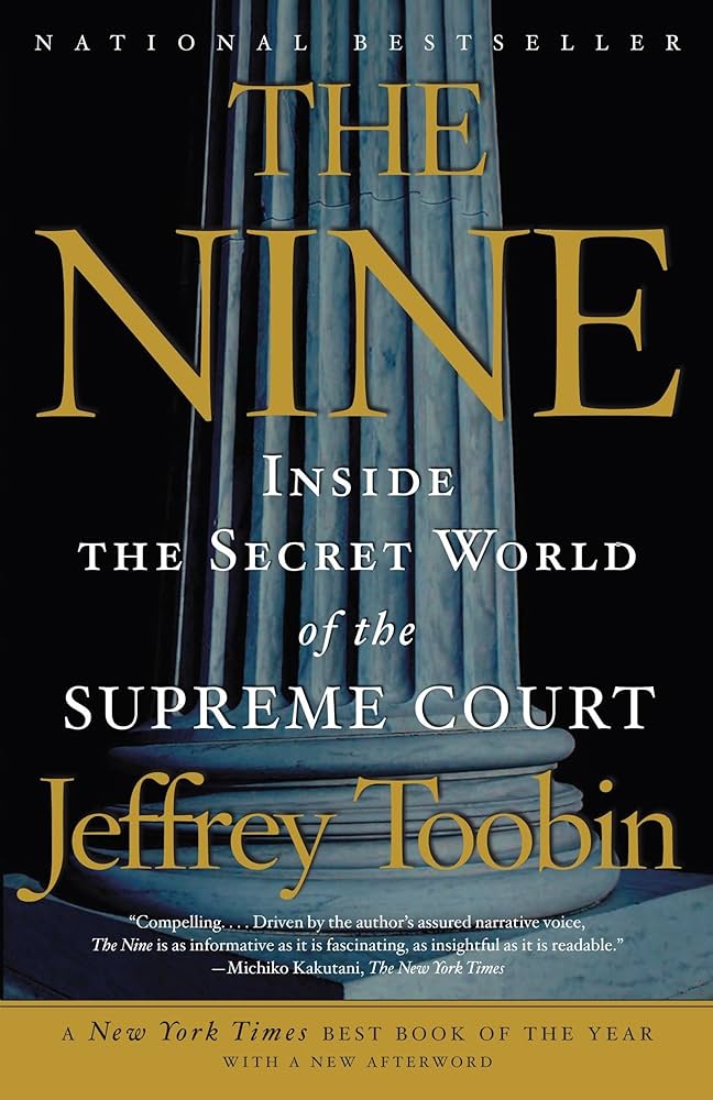 The Nine: Inside the Secret World of the Supreme Court: Toobin